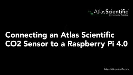 How To Connect a CO2 Sensor to a Raspberry Pi 4.0 | Atlas Scientific