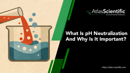 Neautrilization What Is pH Neutralization And Why Is It Important | Atlas Scientific