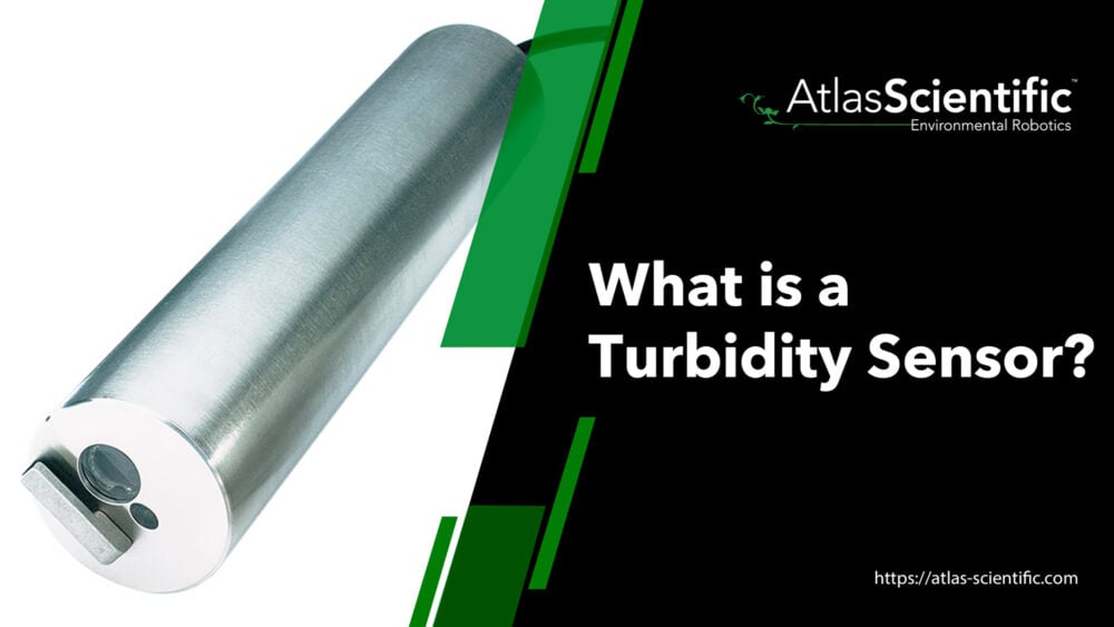 What Is A Turbidity Sensor? | Atlas Scientific